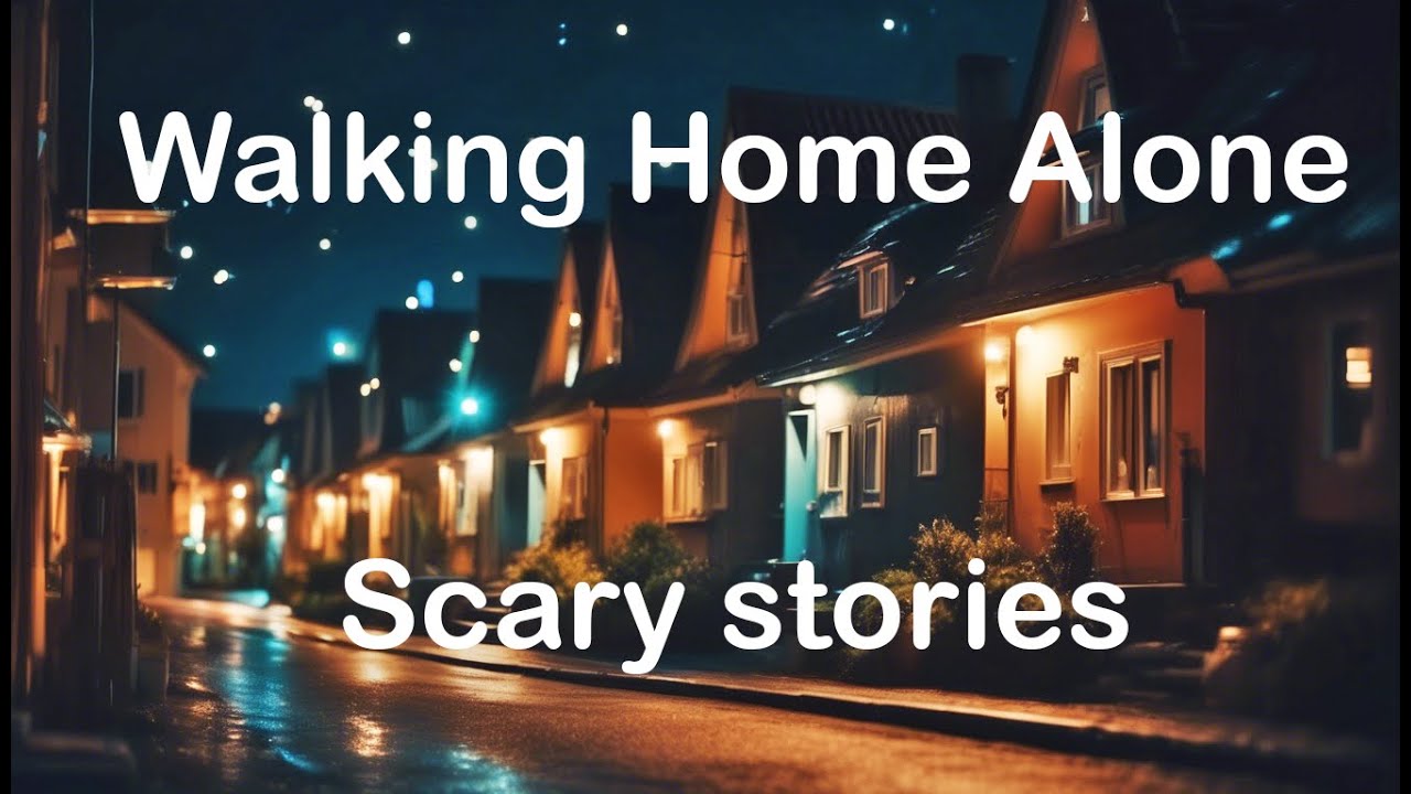 True Scary Walking Home Alone Stories