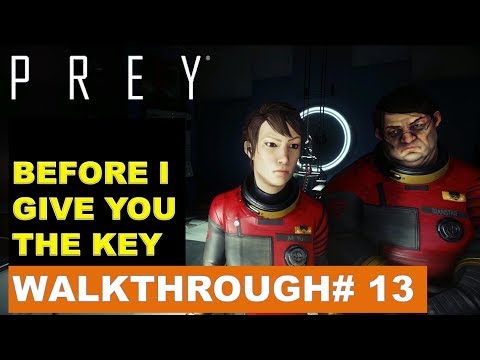 Prey Gameplay walkthrough 13: Before I give you the key [Written Commentary]