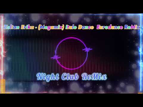 [Euro Italo ReMix] Euro Italo ReMix  Zoltan Erika   Megamix Italo Dance  Eurodance ReMix