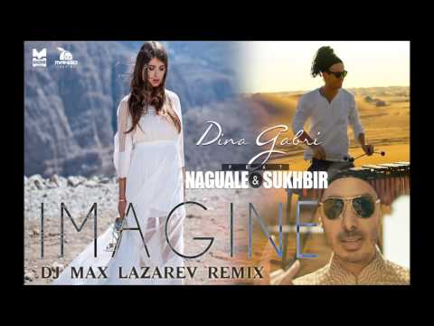 Dina Gabri feat.  Naguale & Sukhbir - Imagine (DJ Max Lazarev Remix)