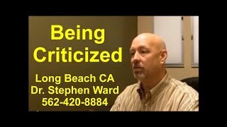 Being Criticized | Long Beach | 562-420-8884 | Withdraw From Hurt