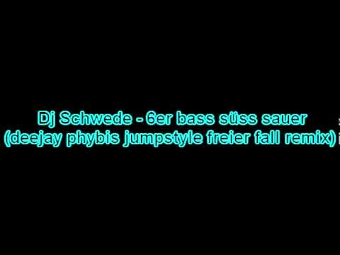 Dj Schwede - 6er bass süss sauer (freier fall remix)