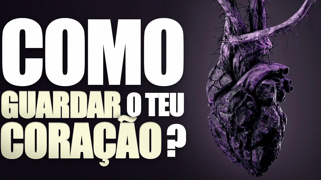 COMO GUARDAR O TEU CORAÇÃO? - Lamartine Posella