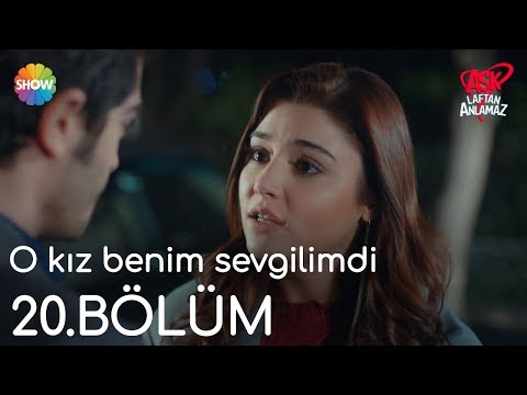 Aşk Laftan Anlamaz 20.Bölüm | "O kız benim sevgilimdi"