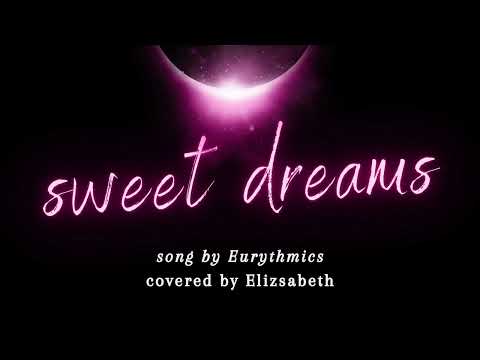 SWEET DREAMS by Eurythmics (covered by Elizsabeth)