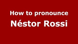 How to pronounce Néstor Rossi