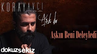Koray Avcı - Aşkın Beni Deleyledi (Akustik) (Official Audio)