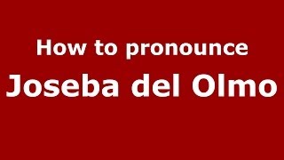How to pronounce Joseba Del Olmo