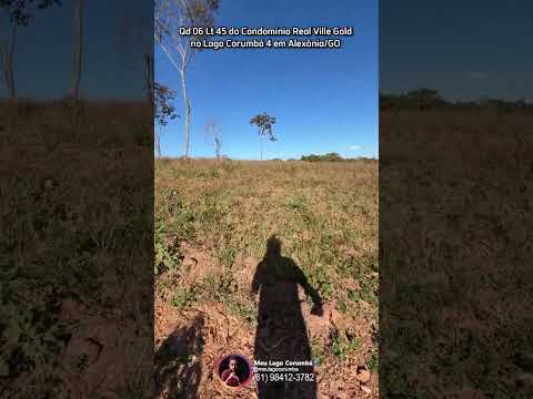 Qd 06 Lt 45 do Condomínio Real Ville Gold no Lago Corumbá 4 em Alexânia/GO