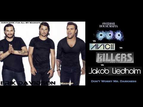 Swedish House Mafia Vs Avicii Vs TheKillers Vs Liedholm- Dont Worry Mr Darkness (Erik Davidson Mash)