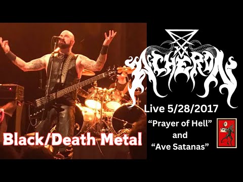 ACHERON "Prayer of Hell"/"Ave Satanas" live 5/28/2017