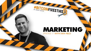 Bitcoin Fixes This #11: Marketing with Dan Held