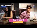 FULL EPISODE 10 Kaisa Yeh Ishq Hai Rajveer Nahin Karna Chaahta Shaadi कैसा ये इश्�