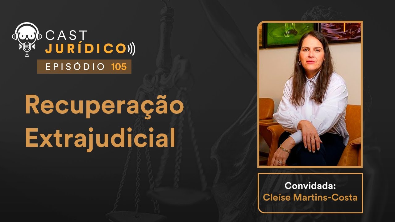Cast Jurídico #105: Recuperação Extrajudicial