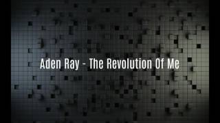 Aden Ray - The Revolution Of Me (Audio)