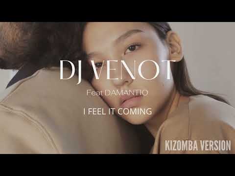 Dj Venot Feat Damantio I Feel It Coming (Kizomba Version)