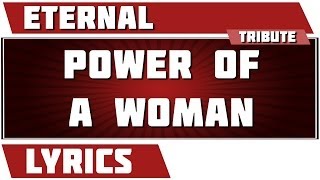 Power Of A Woman - Eternal tribute - Lyrics