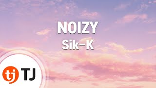 [TJ노래방] NOIZY - Sik-K / TJ Karaoke