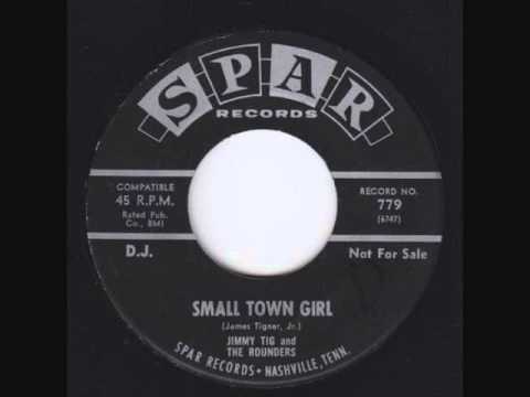 Jimmy Tig & The Rounders     Smalltown Girl