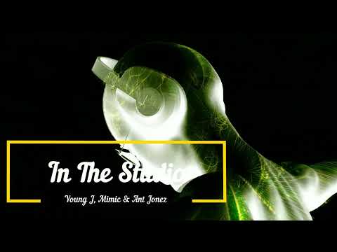 Ant Jonez, Young J & Mimic - In The Studio (Official Audio)