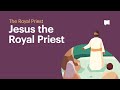Jesus the Royal Priest