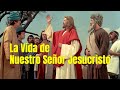 La Vida de Nuestro Señor Jesucristo - Película Completa en HD