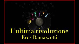 Eros Ramazzotti - L'ultima rivoluzione (Lyrics) Karaoke
