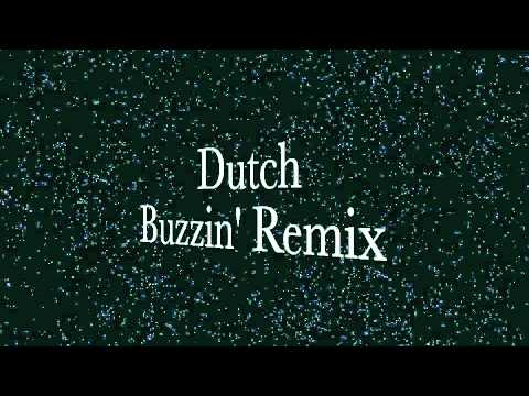 Dutch - Buzzin Remix