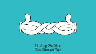 Peter Bjorn and John - A Long Goodbye