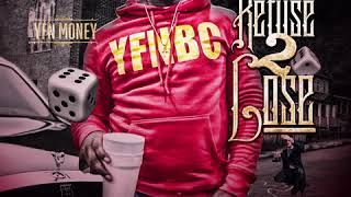 REFUSE 2 LOSE- YFN MONEY
