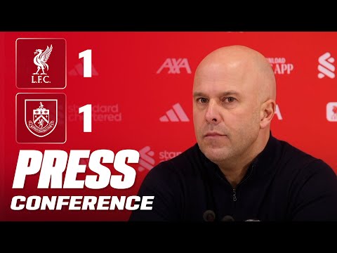Arne Slot Post-Match Press Conference | Liverpool 1-1 Burnley