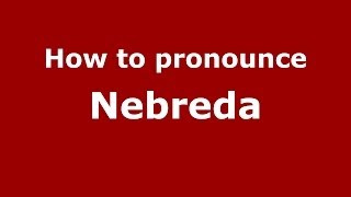 How to pronounce Nebreda