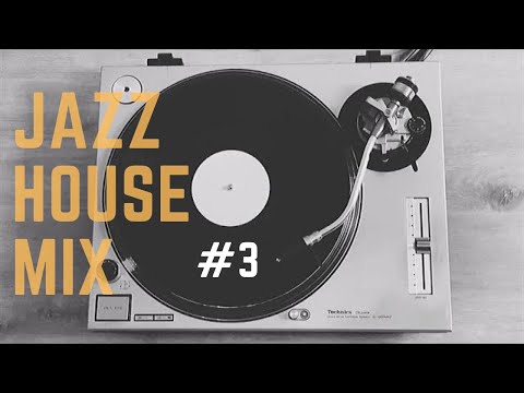 JAZZ HOUSE MIX SESSION #3