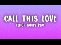 Elliot James Reay I Think They Call This Love Lyrics