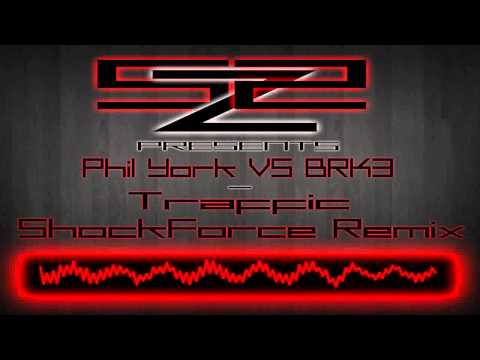 Phil York VS BRK3 - Traffic (ShockForce Remix)