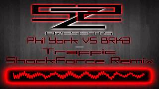 Phil York VS BRK3 - Traffic (ShockForce Remix)