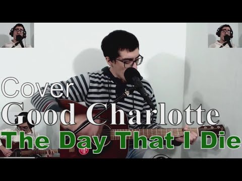 Day That I Die - Good Charlotte