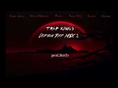 Capo Plaza, Sfera Ebbasta, Pyrex, Tony, Lazza, thasup - TRAP KINGS ~ doping rap MIX 2 (prod. Bor7o)