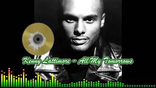 Kenny Lattimore   All My Tomorrows