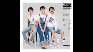 TFboys - Our Time《我們的時光》(switching vocals)
