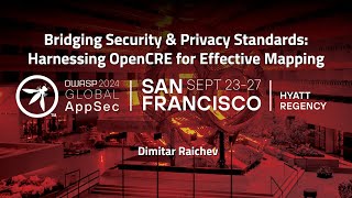 Bridging Security & Privacy Standards: Harnessing OpenCRE for Effective Mapping - Dimitar Raichev
