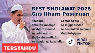 Download lagu BEST SHOLAWAT 2025 - GUS ILHAM PASURUAN MERDU MENYENTUH HATI mp3