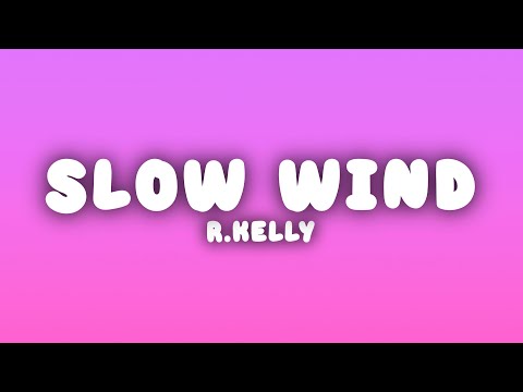 R.Kelly - Slow Wind (Lyrics)