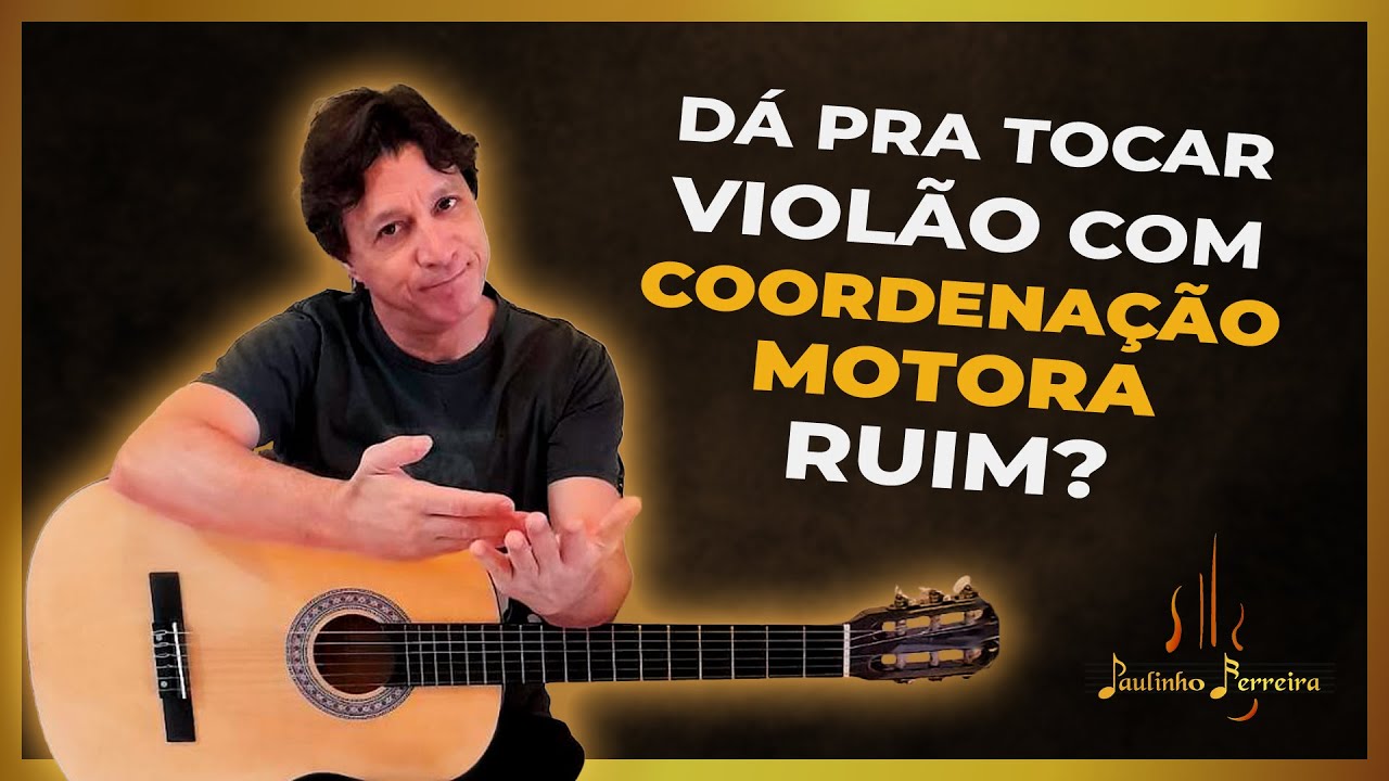 Coordenação motora, para tocar violão.