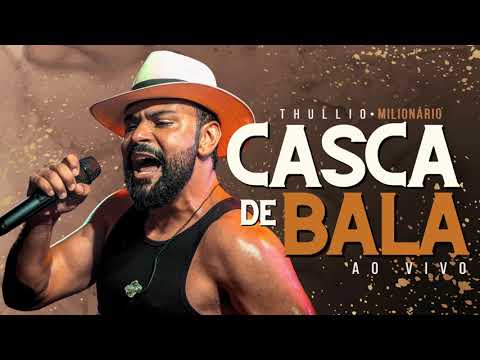 CASCA DE BALA - THULLIO MILIONÁRIO