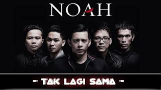 NOAH - TAK LAGI SAMA | 1 JAM