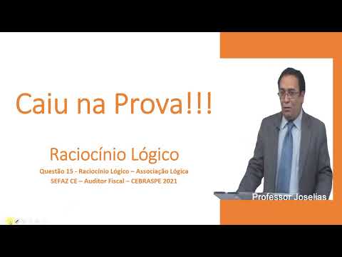 Questão 15 - Raciocínio Lógico – Associação Lógica – SEFAZ CE – Auditor Fiscal – CEBRASPE 2021