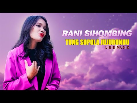 Rani Sihombing - Tung Sopola Jujuronhu (Official Lyric Music )