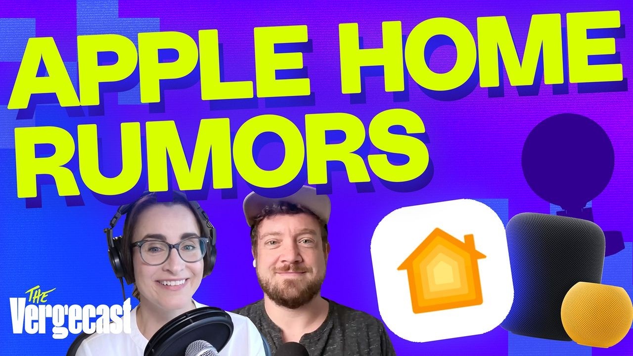 Apple Home rumors, ranked | The Vergecast