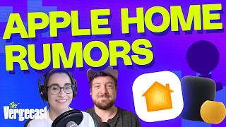 Apple Home rumors, ranked | The Vergecast